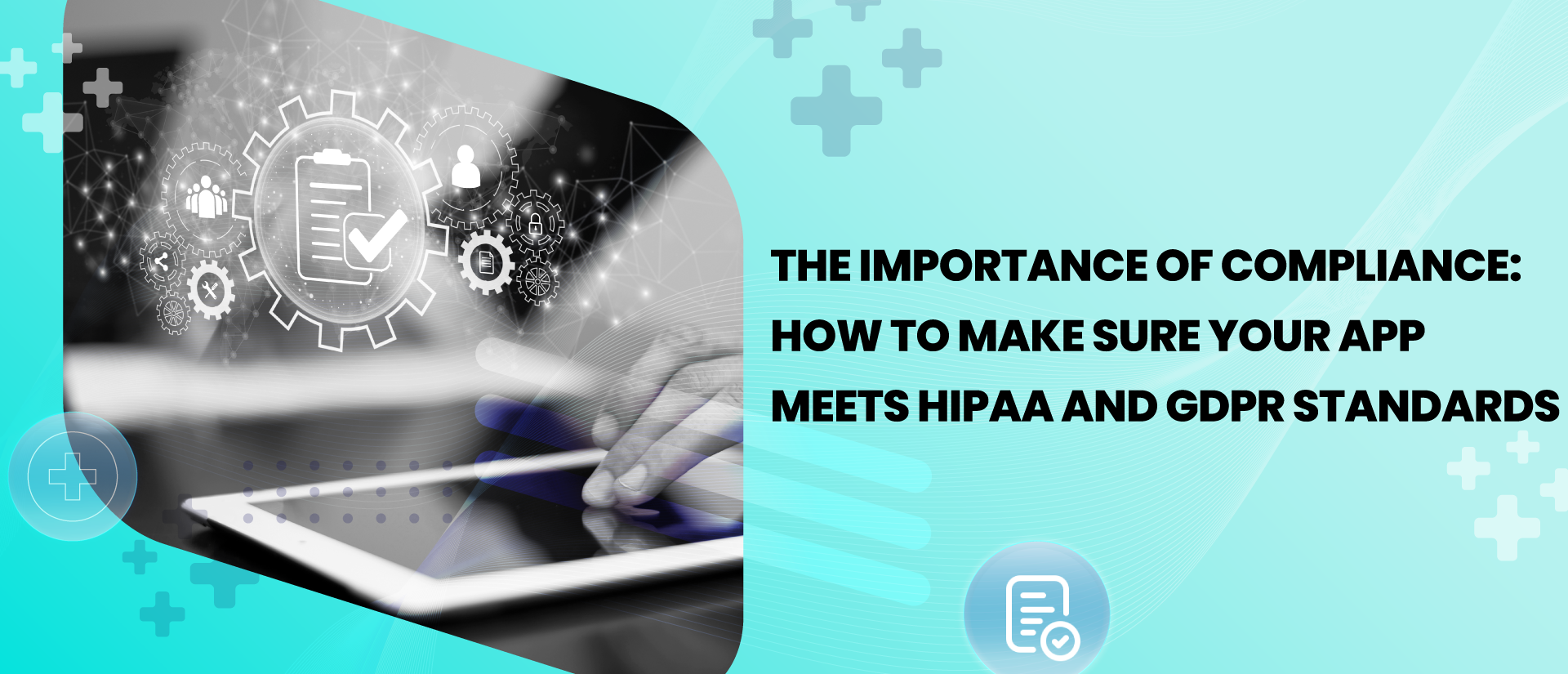 Keeping User Data Safe: Essential Requirements for Creating a HIPAA and GDPR Compliant App