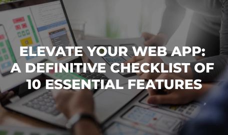 Comprehensive Guide: 10 Must-Have Features for Your Web App