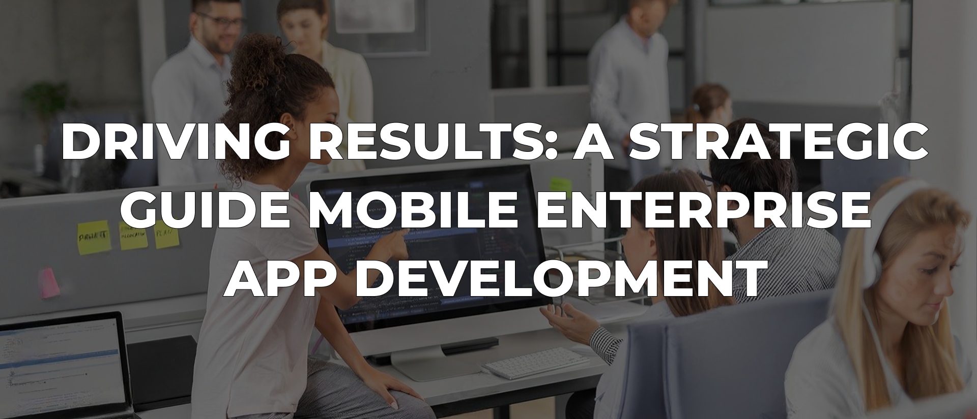 Mobile Enterprise App Development: A Business Approach to Achieve Results