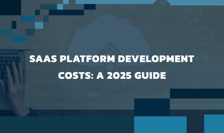 How Much Does it Cost to Build a SaaS Platform in 2025?