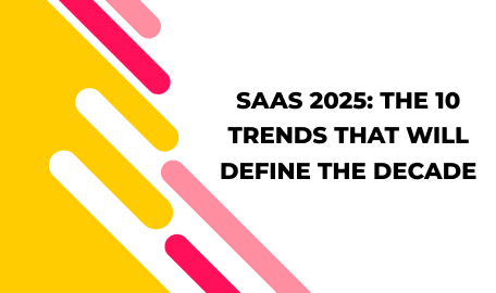 Top 10 SaaS trends influencing the Saas landscape in 2025