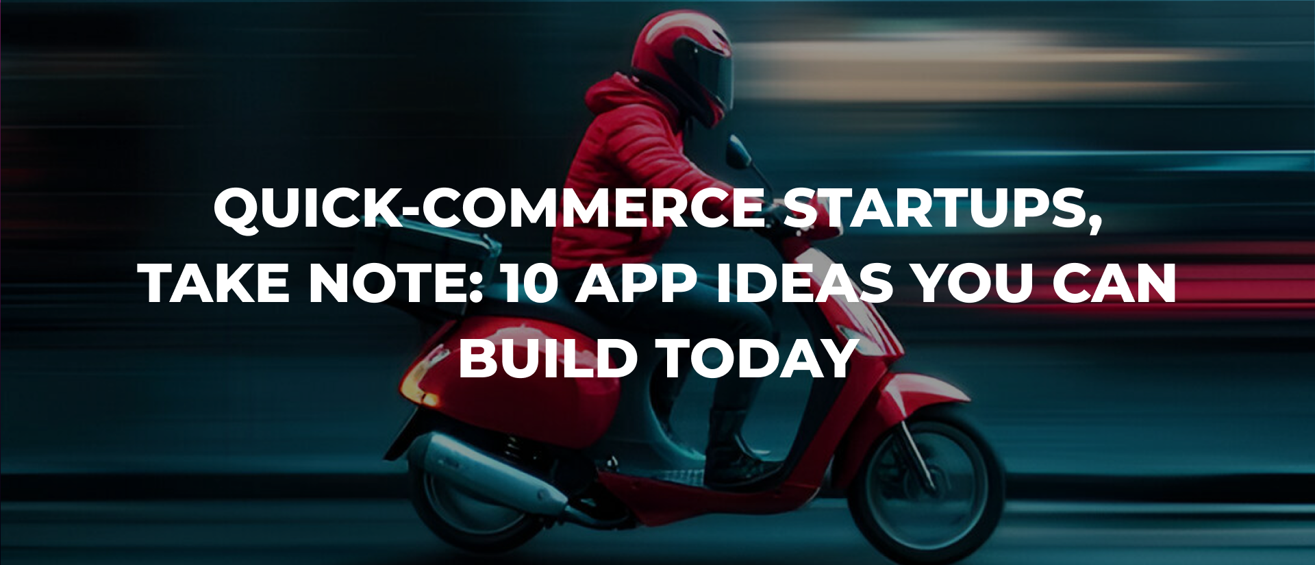 10 Innovative Ideas for Quick-Commerce Apps: Revolutionizing On-Demand Delivery