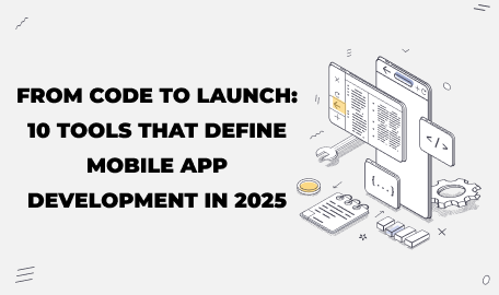 Top 10 Mobile App Development Tools (2025 Edition)