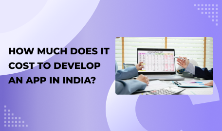 How Much Does It Cost to Develop a Mobile App in India?