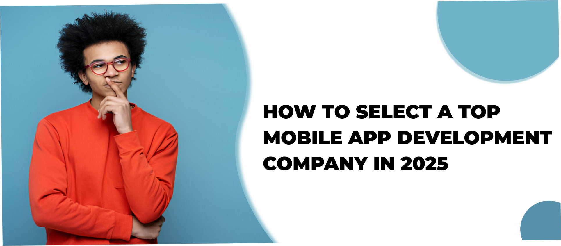 How to Choose a Mobile App Development Company: A Complete Guide