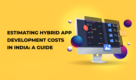 What Factors Affect Hybrid App Development Costs in India?